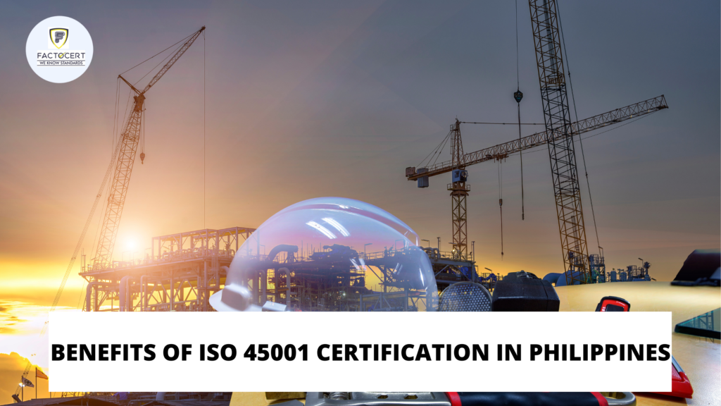 BENEFITS OF ISO 45001 CERTIFICATION IN PHILIPPINES