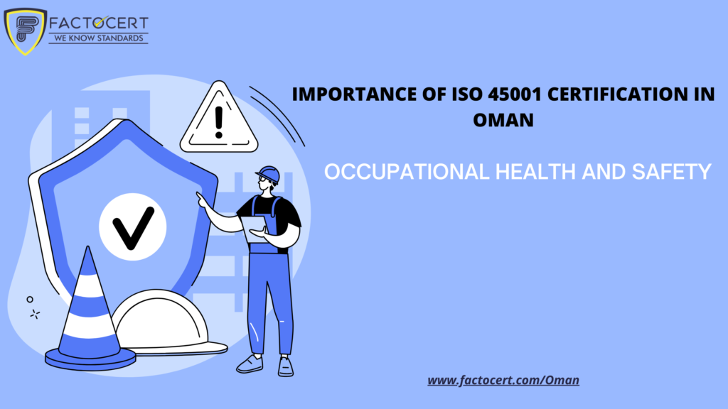 Importance of ISO 45001 Certification in Oman