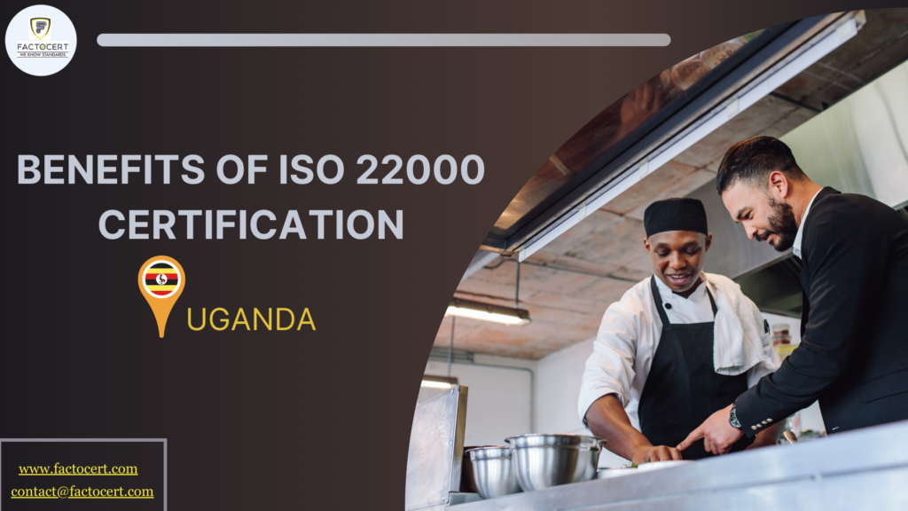 BENEFITS OF ISO 22000 CERTIFICATION IN UGANDA