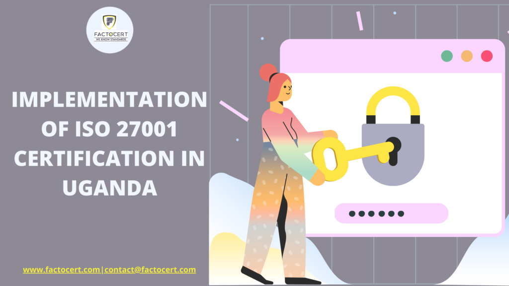 IMPLEMENTATION OF ISO 27001 CERTIFICATION IN UGANDA