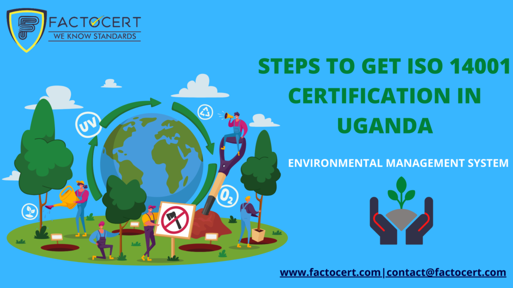 Steps to get ISO 14001 Certification in Uganda