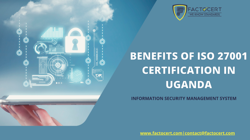 benefits of ISO 27001 Certification in Uganda