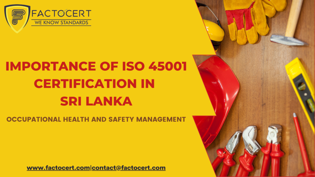 IMPORTANCE OF ISO 45001 CERTIFICATION IN SRI LANKA