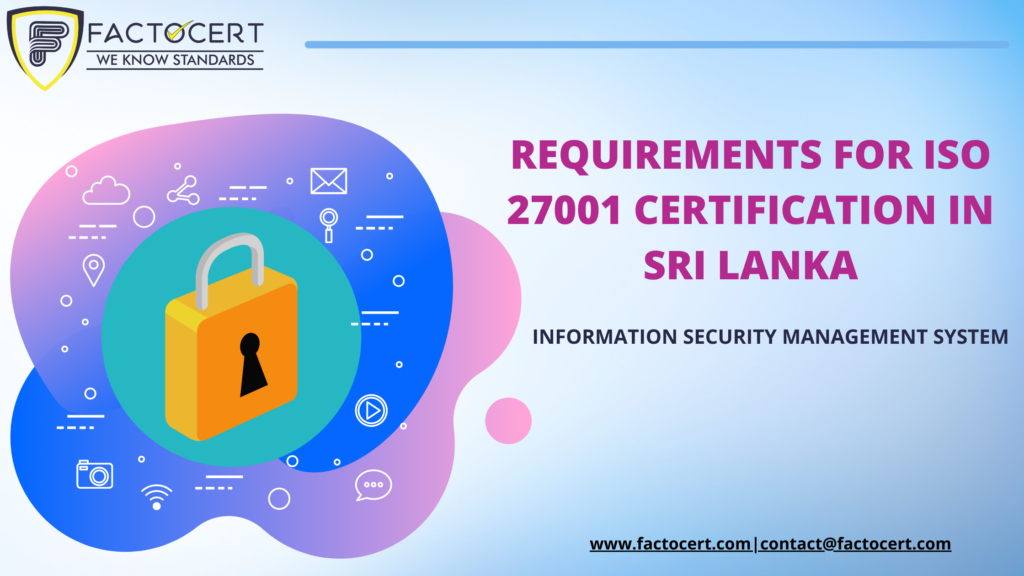 REQUIREMENTS FOR ISO 27001 CERTIFICATION IN SRI LANKA