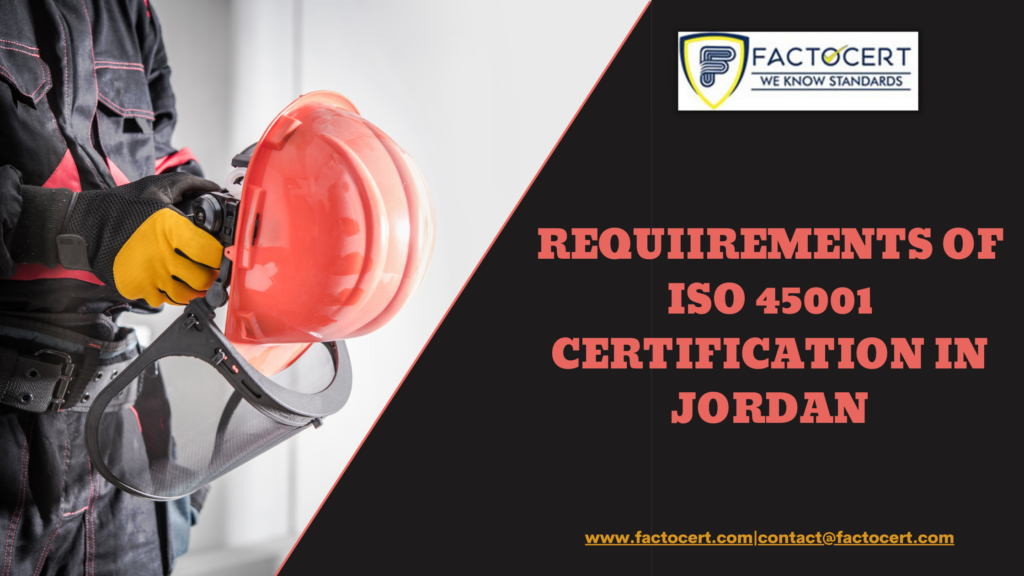 Requirements for ISO 45001 Certification in Jordan