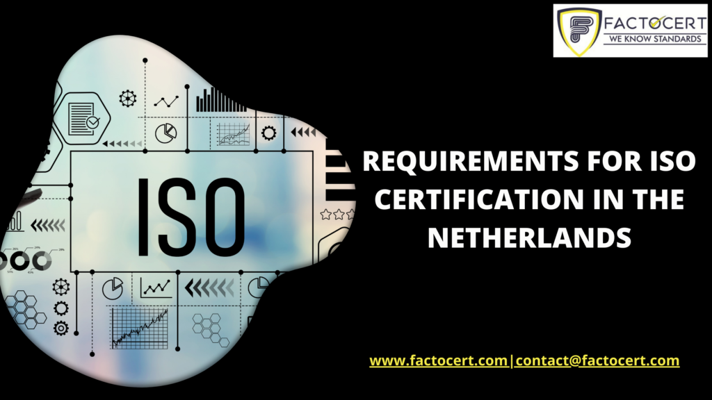REQUIREMENTS FOR ISO CERTIFICATION IN THE NETHERLANDS