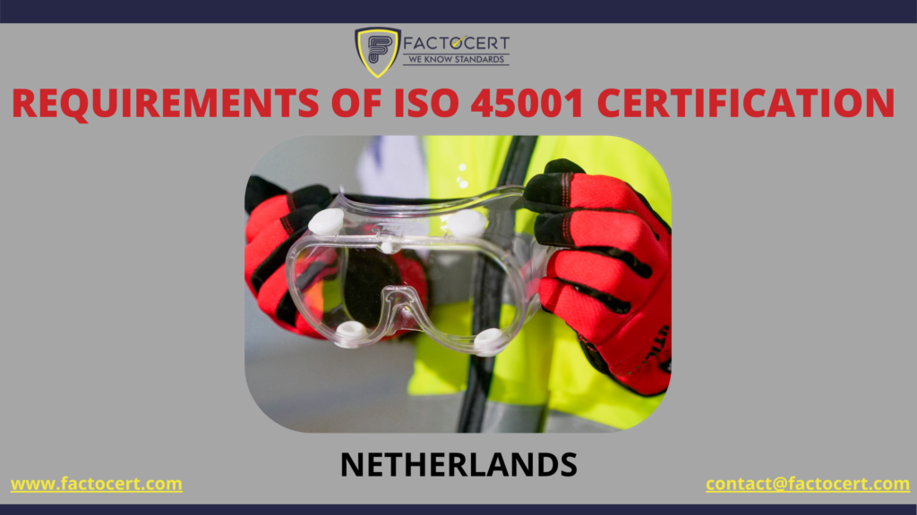 Requirements of ISO 45001 Certification in the Netherlands