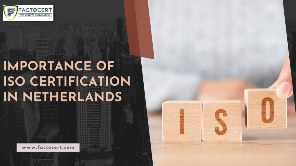 IMPORTANCE OF ISO CERTIFICATION IN NETHERLANDS