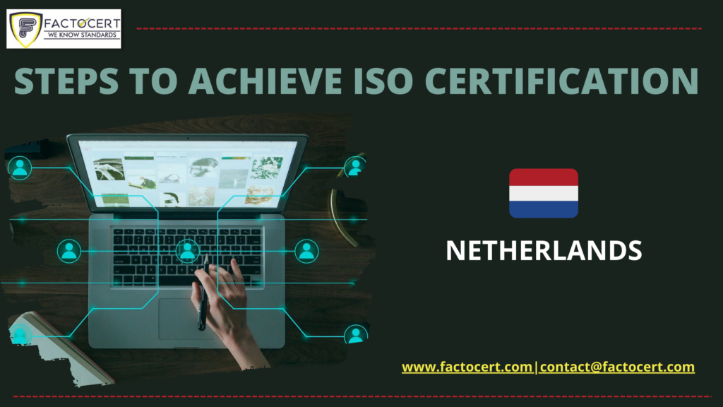 STEPS TO ACHIEVE ISO CERTIFICATION IN NETHERLANDS