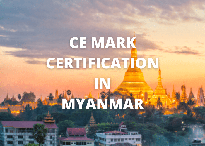 CE MARK CERTIFICATION IN MYANMAR