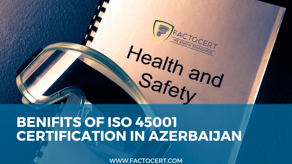 Benifits of iso 45001 certification in Azerbaijan