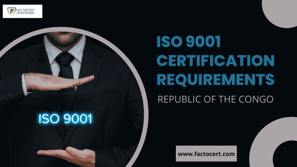 ISO 9001 CERTIFICATION IN REPUBLIC OF THE CONGO REQUIREMENTS
