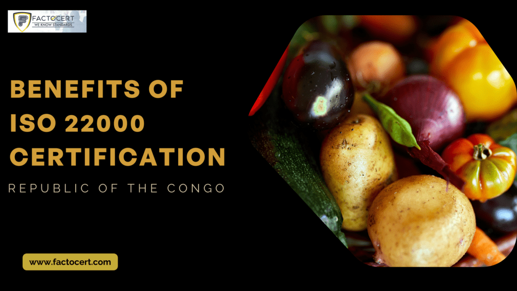 BENEFITS OF ISO 22000 CERTIFICATION IN REPUBLIC OF THE CONGO