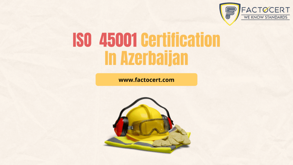 How to Get ISO 45001 Certification in Azerbaijan