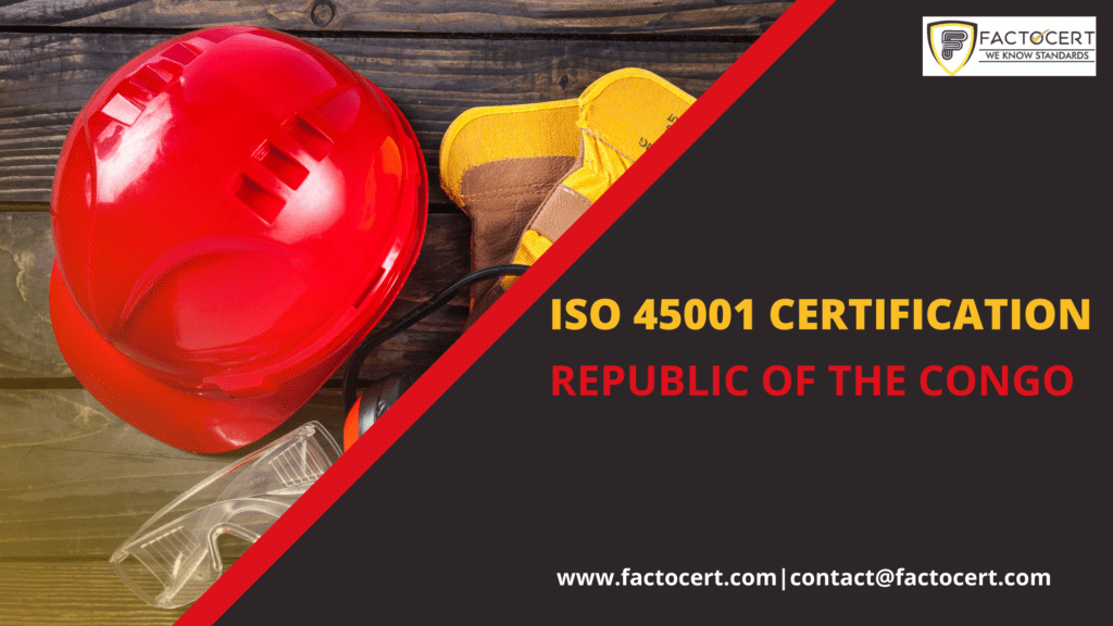 ISO 45001 CERTIFICATION IN REPUBLIC OF THE CONGO
