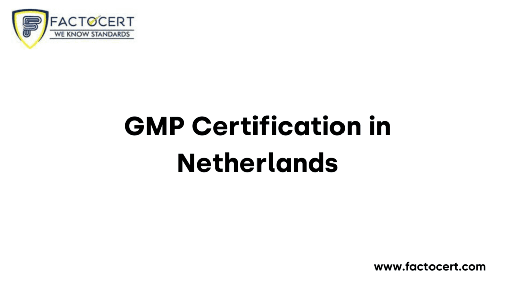 GMP Certification in Netherlands