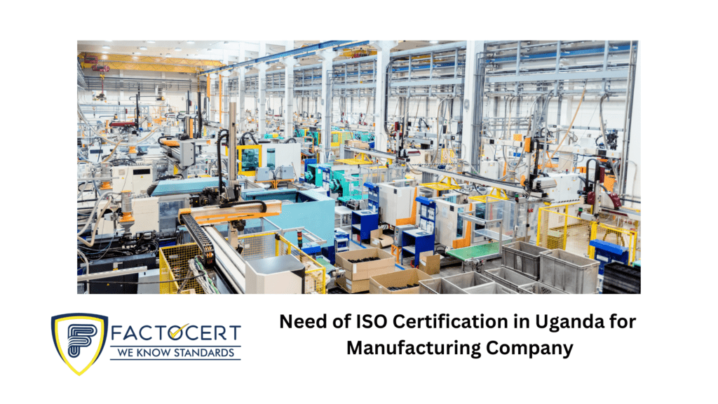 Need of ISO Certification in Uganda for Manufacturing Company