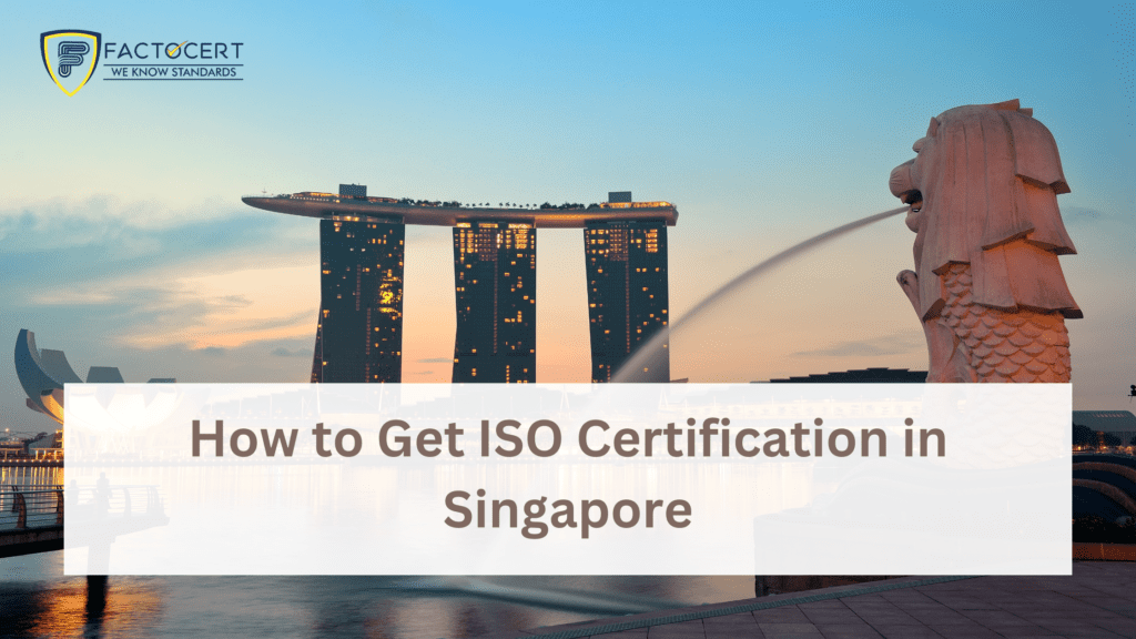 How to get ISO Certification in Singapore and ISO 9001