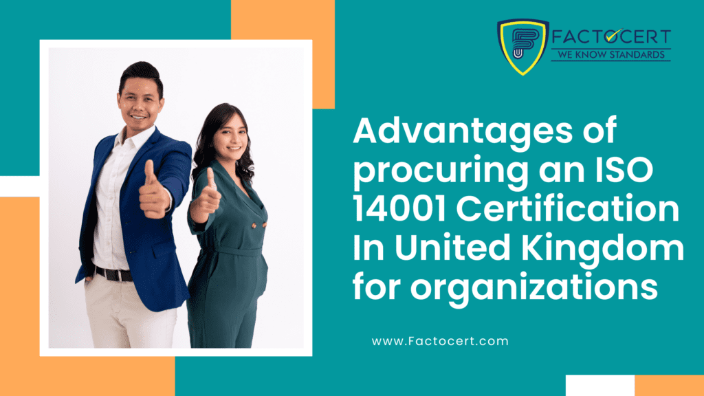 Advantages of procuring an ISO 14001 Certification In UK for organizations