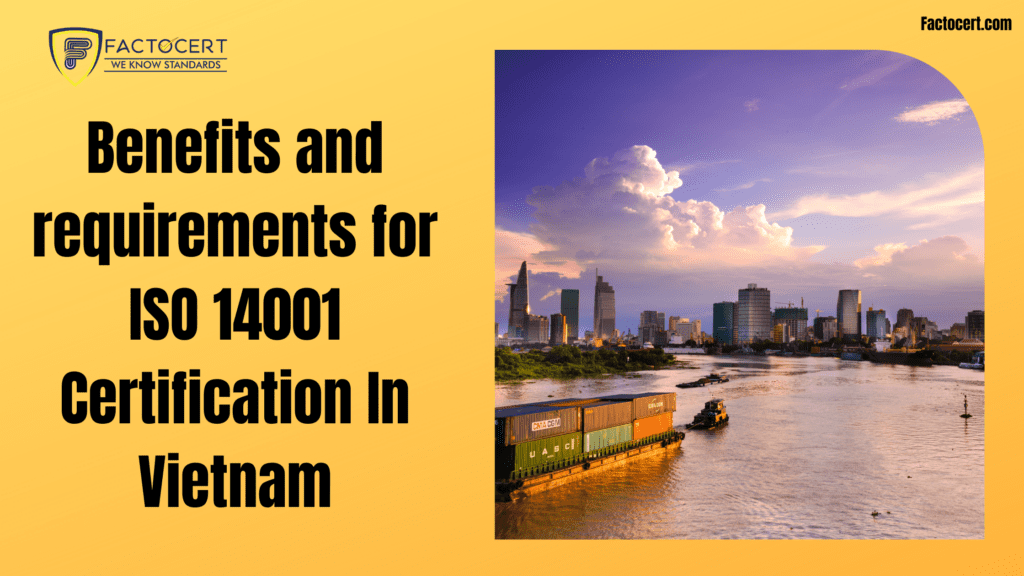 Benefits and requirements for ISO 14001 Certification In Vietnam