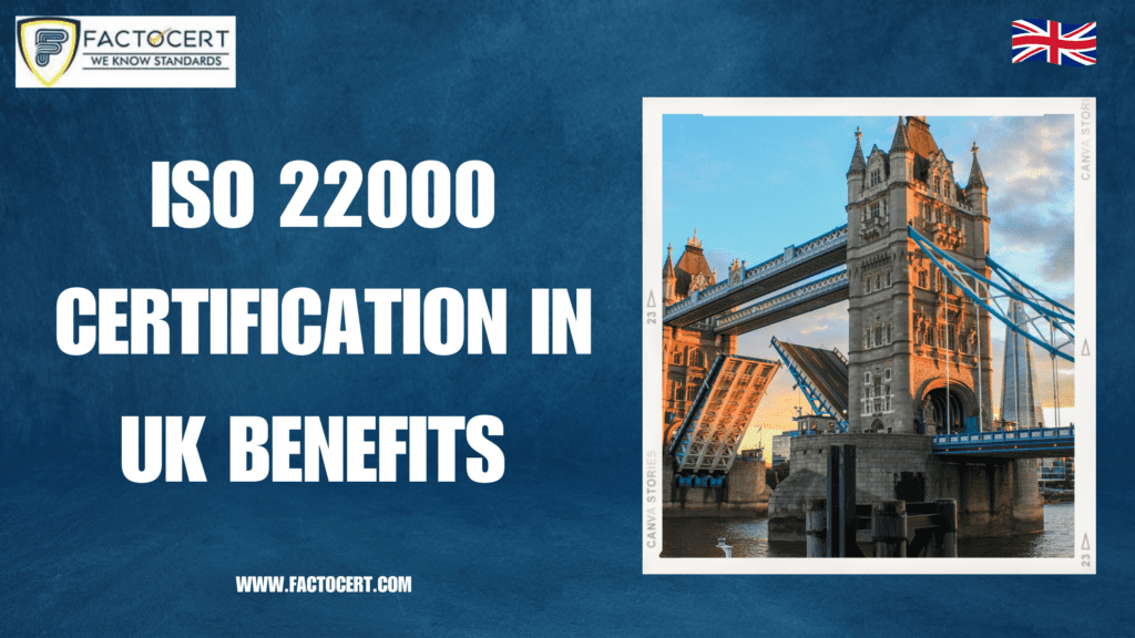 ISO 22000 CERTIFICATION IN UK BENEFITS
