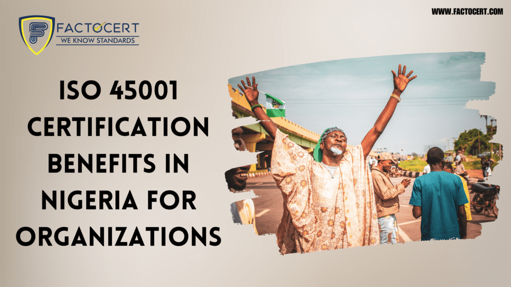 ISO 45001 Certification Benefits In Nigeria for Organizations