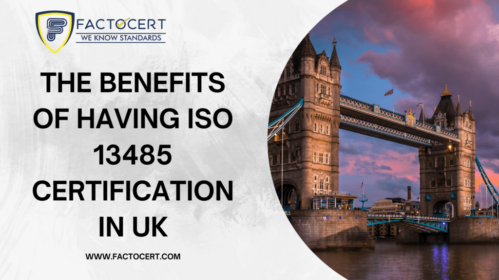 Benefits of ISO 13485 Certification In UK