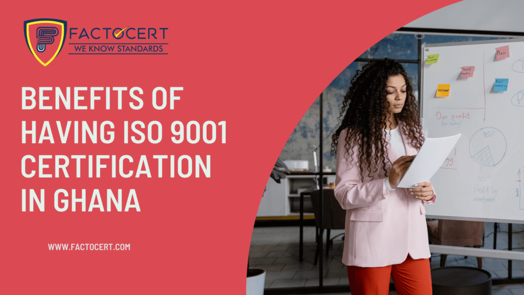 BENEFITS OF HAVING ISO 9001 CERTIFICATION IN GHANA