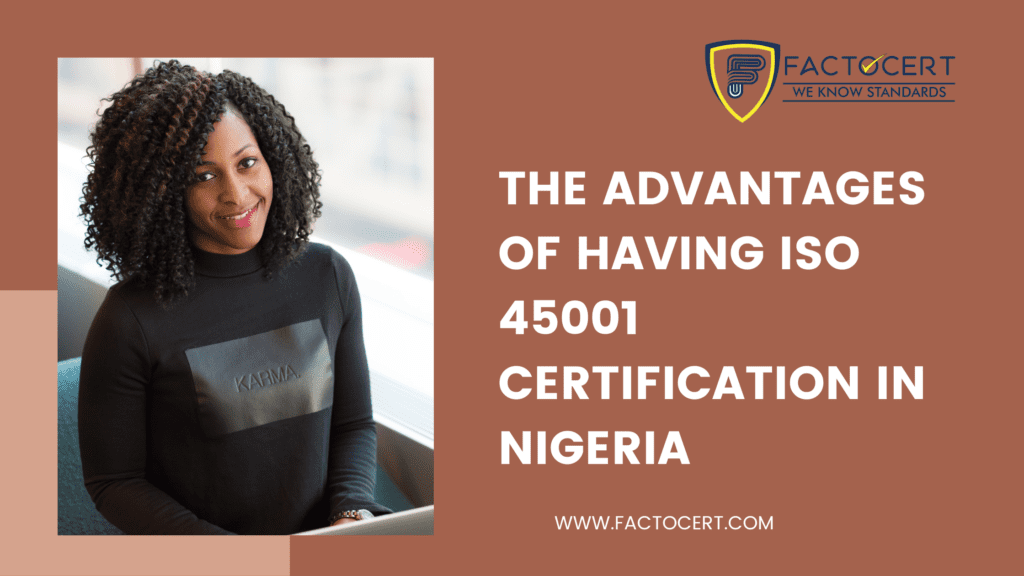 THE ADVANTAGES OF HAVING ISO 45001 CERTIFICATION IN NIGERIA