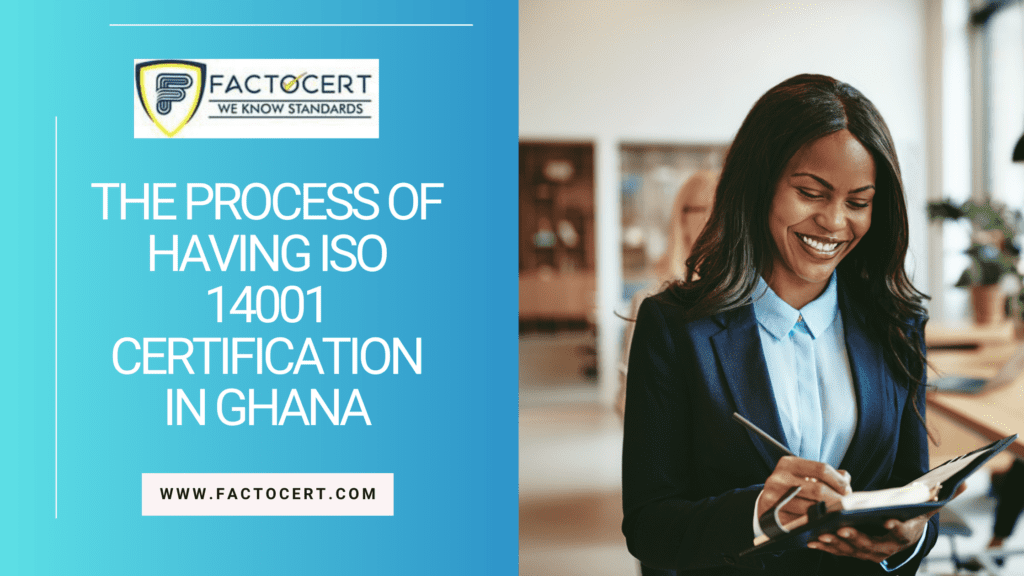 THE PROCESS OF HAVING ISO 14001 CERTIFICATION IN GHANA