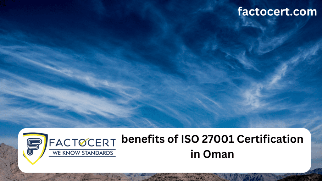 benefits of ISO 27001 certification in Oman