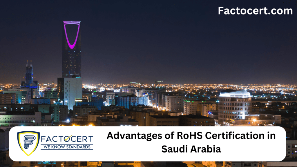 Advantages of RoHS Certification in Saudi Arabia