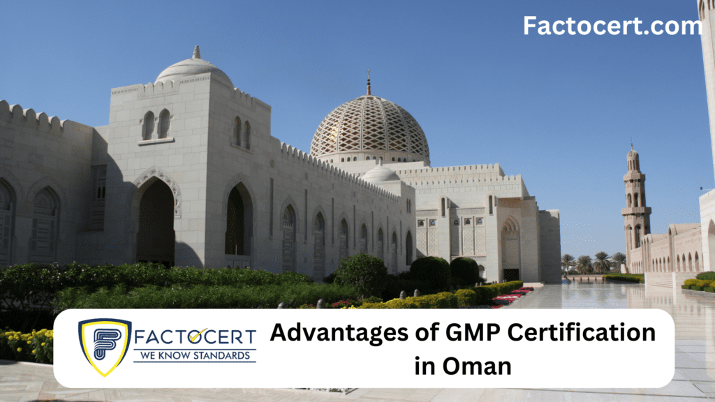 Advantages of GMP Certification in Oman