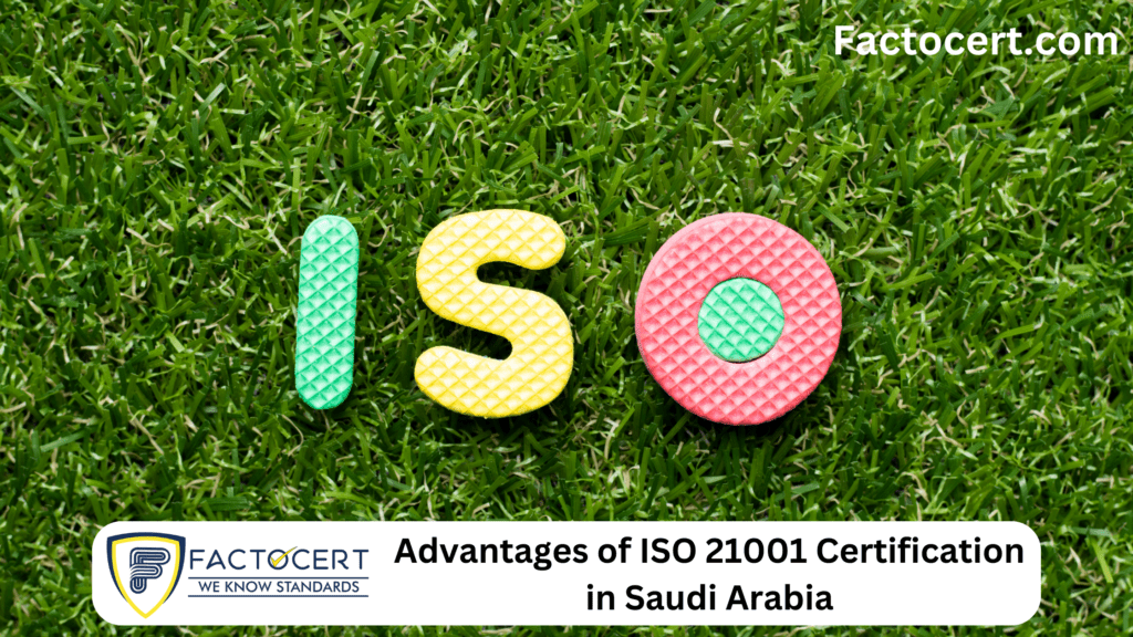 Advantages of ISO 21001 Certification in Saudi Arabia