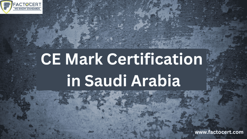 CE Mark Certification in Saudi Arabia