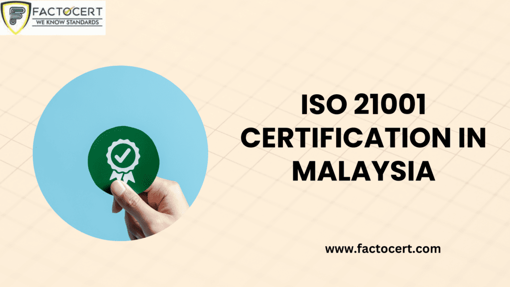ISO 21001 Certification in Malaysia