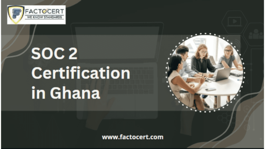 SOC 2 Certification in Ghana