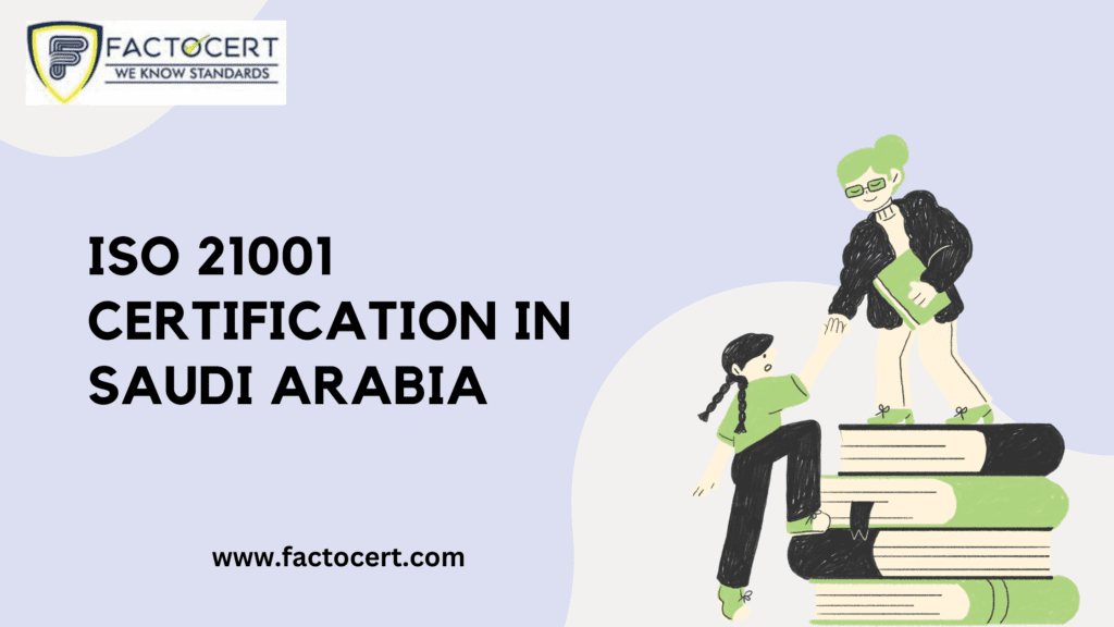 ISO 21001 Certification in Saudi Arabia