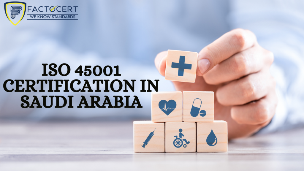ISO 45001 CERTIFICATION IN SAUDI ARABIA